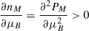$ \frac{\partial n_M}{\partial \mu_B} = \frac{\partial^2 P_M}{\partial \mu_B^2} > 0 $