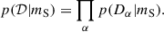 $$ \begin{aligned} p(\mathcal{D} | m_{\rm S}) = \prod _{\alpha } p(D_{\alpha } | m_{\rm S}). \end{aligned} $$