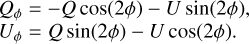 $\begin{align*} & Q_{\phi}=-Q \cos (2 \phi)-U \sin (2 \phi), \\ & U_{\phi}=Q \sin (2 \phi)-U \cos (2 \phi). \end{align*}$