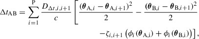 $$ \begin{aligned} {\Delta t_{\rm AB}} = \sum ^\mathrm{P}_{ i = 1} \frac{D_{\Delta t,i,i+1}}{c} \left[\frac{(\boldsymbol{\theta }_{\mathrm{A}, {i}}-\boldsymbol{\theta }_{\mathrm{A},{i+1}})^2}{2} - \frac{\boldsymbol{(\theta }_{\mathrm{B},{i}}-\boldsymbol{\theta }_{\mathrm{B},{i+1}})^2}{2} \right. \nonumber \\ \left. - \zeta _{i,i+1} \left(\phi _{i}(\boldsymbol{\theta }_{\rm A, {i}}) + \phi _{i}(\boldsymbol{\theta }_{\rm B, {i}})\right) \right], \end{aligned} $$