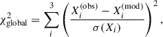 $$ \begin{aligned} \chi ^2_\mathrm{global} =\sum ^3_i\left(\frac{X_i^\mathrm{(obs)} -X_i^\mathrm{(mod)} }{\sigma (X_i)}\right)^2, \end{aligned} $$