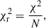 $$ \begin{aligned} \chi ^2_\mathrm{r} =\frac{\chi ^2}{N}, \end{aligned} $$