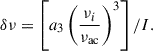 $$ \begin{aligned} \delta \nu =\left[a_3\left(\frac{\nu _i}{\nu _\mathrm{ac} }\right)^3\right]/I. \end{aligned} $$