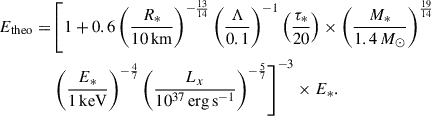 Mathematical equation: $$ \begin{aligned} \begin{aligned} E_{\rm theo} =&\left[1 + 0.6 \left(\frac{R_*}{10\,\mathrm{km}}\right)^{-\frac{13}{14}}\left(\frac{\Lambda }{0.1}\right)^{-1}\left(\frac{\tau _*}{20}\right) \times \left(\frac{M_*}{1.4\,M_{\odot }}\right)^{\frac{19}{14}}\right.\\&\left.\left(\frac{E_*}{1\,\mathrm{keV}}\right)^{-\frac{4}{7}}\left(\frac{L_x}{10^{37}\,\mathrm{{erg\,s}}^{-1}}\right)^{-\frac{5}{7}}\right]^{-3}\times E_*. \end{aligned} \end{aligned} $$