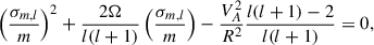 $$ \begin{aligned} \left(\frac{\sigma _{m,l}}{m}\right)^2 +\frac{2\Omega }{l(l+1)}\left(\frac{\sigma _{m,l}}{m}\right) -\frac{V_A^2}{R^2}\frac{l(l+1)-2}{l(l+1)} = 0, \end{aligned} $$