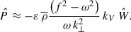 $$ \begin{aligned} \hat{P} \approx -{\varepsilon }\,{\overline{\rho }}\frac{\left(f^2-\omega ^2\right)}{\omega \,k_{\perp }^2}\,k_V\,\hat{W}. \end{aligned} $$