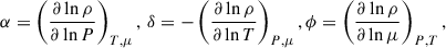 $$ \begin{aligned} \alpha =\left(\frac{\partial \ln \rho }{\partial \ln P}\right)_{T,\mu },\,\delta =-\left(\frac{\partial \ln \rho }{\partial \ln T}\right)_{P,\mu }, \phi =\left(\frac{\partial \ln \rho }{\partial \ln \mu }\right)_{P,T}, \end{aligned} $$