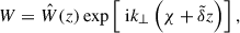 $$ \begin{aligned} W = \hat{W}(z) \exp \left[\text{ i}k_{\perp }\left(\chi + \tilde{\delta }z\right)\right], \end{aligned} $$