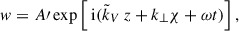 $$ \begin{aligned} w=A{\prime }\exp \left[\text{ i}(\tilde{k}_V\,z+k_{\perp }\chi +\omega t) \right], \end{aligned} $$