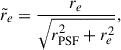 $$ \begin{aligned} \tilde{r}_{e}&= \frac{r_e}{\sqrt{r_{\rm PSF}^2+r_e^2}},\end{aligned} $$