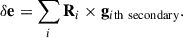 $$ \begin{aligned} \delta \mathbf e = \sum _{i} \mathbf R _{i} \times \mathbf g _{i\mathrm{th} \ \mathrm{secondary} }. \end{aligned} $$