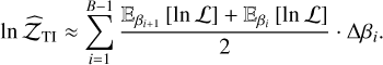 Mathematical equation: $\ln {\hat {\cal Z}_{TI}} \approx \mathop \sum \limits_{i = 1}^{B - 1} {{{_{{\beta _{i + 1}}}}[\ln {\cal L}] + {_{{\beta _i}}}[\ln {\cal L}]} \over 2} \cdot {\rm{\Delta }}{\beta _i}.$