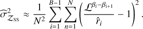 Mathematical equation: $\hat \sigma _{{Z_{SS}}}^2 \approx {1 \over {{N^2}}}\mathop \sum \limits_{i = 1}^{B - 1} \mathop \sum \limits_{n = 1}^N {\left( {{{{{\cal L}^{{\beta _i} - {\beta _{i + 1}}}}} \over {{{\hat r}_i}}} - 1} \right)^2}$