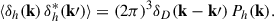 $$ \begin{aligned} \langle \delta _h(\mathbf k ) \, \delta _h^*(\mathbf k \prime ) \rangle = (2\pi )^3 \delta _D(\mathbf k - \mathbf k \prime ) \, P_h(\mathbf k ). \end{aligned} $$