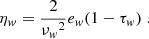 Mathematical equation: $$ \begin{aligned} \eta _w=\frac{2}{{\nu _w}^2}e_w(1-\tau _w)\;. \end{aligned} $$