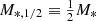 Mathematical equation: $ M_{*,1/2}\equiv\tfrac{1}{2}M_* $