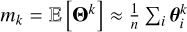 $\[m_{k}=\mathbb{E}\left[\boldsymbol{\Theta}^{k}\right] \approx \frac{1}{n} \sum_{i} \boldsymbol{\theta}_{i}^{k}\]$