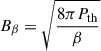 $$ \begin{aligned} B_{\beta }&= \sqrt{\frac{8\pi P_{\rm {th}}}{\beta }} \end{aligned} $$