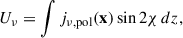 $$ \begin{aligned} U_\nu&= \int j_{\nu ,\mathrm {pol}}(\mathbf x ) \sin 2\chi \, dz, \end{aligned} $$