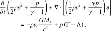 \begin{split} &\frac{\partial }{\partial t}\left(\frac{1}{2} \rho v^2 + \frac{p}{\gamma-1}\right) + \nabla \cdot \left[\left(\frac{1}{2} \rho v^2 + \frac{\gamma p}{\gamma-1} \right)\vec{v}\right] \\ &\quad\quad\quad= - \rho v_r \frac{ GM_* }{r^2} +\rho \left( \Gamma -\Lambda \right), \end{split}