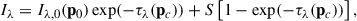 $$ \begin{aligned} I_\lambda = I_{\lambda , 0} (\mathbf p _0) \exp (-\tau _\lambda (\mathbf p _c) ) + S \left[ 1- \exp (-\tau _\lambda (\mathbf p _c) ) \right], \end{aligned} $$