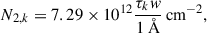 $$ \begin{aligned} N_{2,k} = 7.29 \times 10^{12} \frac{ \tau _kw}{1\,{\AA }} \,\mathrm{{cm}}^{-2}, \end{aligned} $$