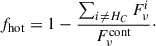 $$ \begin{aligned} f_{\mathrm{hot} } = 1-\frac{\sum _{i\ne H_C} F_{\nu }^{i}}{F_{\nu }^\mathrm{cont}}\cdot \end{aligned} $$