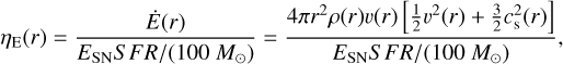 \eta_{\rm{E}}(r)&=&\frac{\dot{E}(r)}{E_{\rm{SN}} SFR/(100\ M_{\odot})} = \frac{4\pi r^2\rho(r) v(r) \left[ \frac{1}{2}v^2(r) +\frac{3}{2}c^2_{\rm{s}}(r)\right]}{E_{\rm{SN}} SFR/(100\ M_{\odot})},\nonumber\\