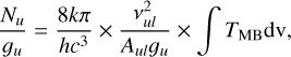 Mathematical equation: \frac{N_{u}}{g_{u}}=\frac{8k\pi}{hc^{3}} \times \frac{\nu_{ul}^{2}}{A_{ul}g_{u}} \times \int T_\text{MB}\text{dv},