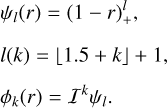 \begin{aligned} \psi_l(r)=(1-r)^l_+,\\ l(k) = \left\lfloor 1.5 + k \right\rfloor + 1,\\ \phi_k(r)=\mathcal{I}^k\psi_{l} . \end{aligned}