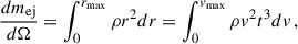 $$ \begin{aligned} \begin{aligned} \frac{d m _\mathrm{ej} }{d\Omega } = \int _{0}^{r_{\rm max}} \rho r^2 dr = \int _{0}^{{v}_{\rm max}} \rho {v}^2 t^3 d{v} \,, \end{aligned} \end{aligned} $$