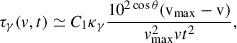 $$ \begin{aligned} \tau _{\gamma }({v}, {t}) \simeq C_{\rm 1} \kappa _{\gamma } \frac{{10^{2\cos \theta } ({\mathrm v}_{\rm max} - {\mathrm v})}}{{v}_{\rm \mathrm{max} }^{2} {v} t^{2}} , \end{aligned} $$