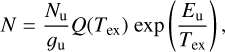 $\[N=\frac{N_{\mathrm{u}}}{g_{\mathrm{u}}} Q\left(T_{\mathrm{ex}}\right) \exp \left(\frac{E_{\mathrm{u}}}{T_{\mathrm{ex}}}\right),\]$