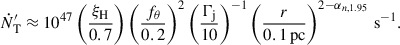 $$ \begin{aligned} \dot{N}^{\prime }_\mathrm{T} \approx 10^{47}\left(\frac{\xi _\mathrm{H} }{0.7}\right) \left(\frac{f_\theta }{0.2}\right)^2\left(\frac{ \Gamma _{\mathrm{j} }}{10}\right)^{-1}\left(\frac{r}{0.1\,\mathrm{pc} }\right)^{2-\alpha _{n,1.95}}\,\mathrm{s} ^{-1}. \end{aligned} $$