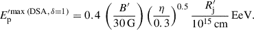 $$ \begin{aligned} E_\mathrm{p} ^{\prime \mathrm {max\,(DSA},\, \delta = 1) } = 0.4\,\left(\frac{B^{\prime }}{30\,\mathrm{G} }\right)\left(\frac{\eta }{0.3}\right)^{0.5}\frac{R^{\prime }_\mathrm{j} }{10^{15}\,\mathrm{cm} }\,\mathrm{EeV} . \end{aligned} $$