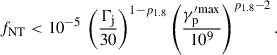 $$ \begin{aligned} f_\mathrm{NT} < 10^{-5} \, \left(\frac{\Gamma _\mathrm{j} }{30}\right)^{1-p_{1.8}}\left(\frac{\gamma _\mathrm{p} ^{\prime \mathrm{max} }}{10^9}\right)^{p_{1.8}-2}. \end{aligned} $$