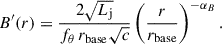 $$ \begin{aligned} B^{\prime }(r) = \frac{2\sqrt{L_\mathrm{j} }}{f_\theta \,r_\mathrm{base} \sqrt{c}} \left(\frac{r}{r_\mathrm{base} }\right)^{-\alpha _B} .\end{aligned} $$