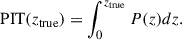 $$ \begin{aligned} \text{ PIT}(z_{\rm true}) = \int ^{z_{\rm true}}_0 P(z)dz. \end{aligned} $$