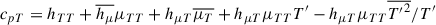 $$ \begin{aligned} c_{pT} = h_{TT} + \overline{h_\mu }\mu _{TT} + h_{\mu T} \overline{\mu _T} + h_{\mu T} \mu _{T T} T^{\prime } - h_{\mu T} \mu _{T T} \overline{T{^{\prime }}^2}/T^{\prime } \end{aligned} $$