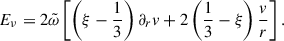 $$ \begin{aligned} E_\nu&= 2\tilde{\omega }\left[\left(\xi -\frac{1}{3}\right)\partial _rv+ 2\left(\frac{1}{3}-\xi \right)\frac{v}{r}\right]. \end{aligned} $$