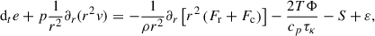 $$ \begin{aligned} \mathrm{d}_t e + p\frac{1}{r^2}\partial _r (r^2v)&= -\frac{1}{\rho r^2}\partial _r\left[r^2\left(F_{\rm r}+F_{\rm c}\right)\right]-\frac{2T\mathrm \Phi }{c_p\tau _\kappa }-S+\varepsilon ,\end{aligned} $$