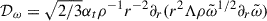 $ \mathcal{D}_\omega =\sqrt{2/3} \alpha_t\rho^{-1}r^{-2} \partial_r (r^2\Lambda \rho \tilde{\omega}^{1/2} \partial_r \tilde{\omega}) $