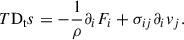 $$ \begin{aligned} T\mathrm{D_t}s = -\frac{1}{\rho }\partial _i F_i + \sigma _{ij}\partial _i v_j. \end{aligned} $$