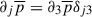 $ \partial_j \overline{p} =\partial_3\overline{p} \delta_{j3} $