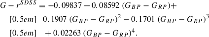 $$ \begin{aligned} \begin{aligned} G - r^{SDSS}&= -0.09837 + 0.08592\ (G_{BP}-G_{RP}) + \\[0.5em]&\quad 0.1907\ (G_{BP}-G_{RP})^2 - 0.1701\ (G_{BP}-G_{RP})^3\\[0.5em]&\quad + 0.02263\ (G_{BP}-G_{RP})^4. \end{aligned} \end{aligned} $$