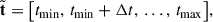 $$ \begin{aligned} \tilde{\mathbf{t }} = \bigl [t_{\min },\,t_{\min }+\Delta t,\,\dots ,\,t_{\max }\bigr ], \end{aligned} $$