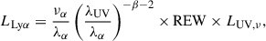 $$ \begin{aligned} L_{\mathrm{Ly} \alpha } = \frac{\nu _{\alpha }}{\lambda _{\alpha }} \left(\frac{\lambda _{\mathrm{UV} }}{\lambda _{\alpha }}\right)^{-\beta - 2} \times \mathrm{REW} \times L_{\mathrm{UV} , \nu }, \end{aligned} $$