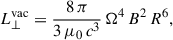 $$ \begin{aligned} L_\perp ^\mathrm{vac} = \frac{8\,\pi }{3\,\mu _0\,c^3}\,\Omega ^4\,B^2\,R^6 , \end{aligned} $$