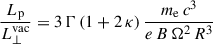 $$ \begin{aligned} \frac{L_{\rm p}}{L^\mathrm{vac}_\perp } = 3 \, \Gamma \, (1+2\,\kappa ) \, \frac{{m_{\rm e}} \,c^3}{e\,B\,\Omega ^2\,R^3} \end{aligned} $$