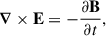 $$ \begin{aligned} {\boldsymbol{\nabla }} \times \mathbf E&= - \frac{\partial \mathbf{B }}{\partial t}, \end{aligned} $$